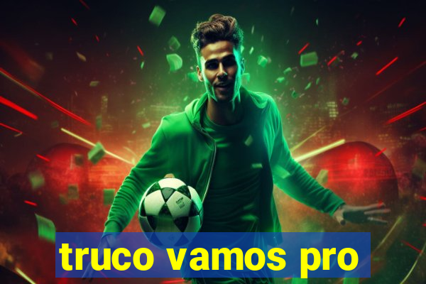 truco vamos pro
